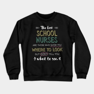 The best School Nurses Appreciation Gifts - Quote Show you where to look Crewneck Sweatshirt